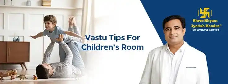 Vastu Tips For Children’s Room