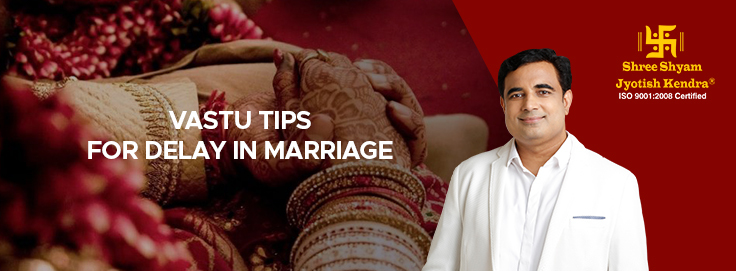 vastu tips for delay in marriage