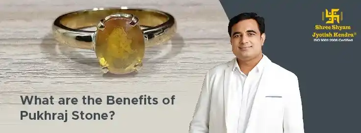 What are the Benefits of Pukhraj Stone?