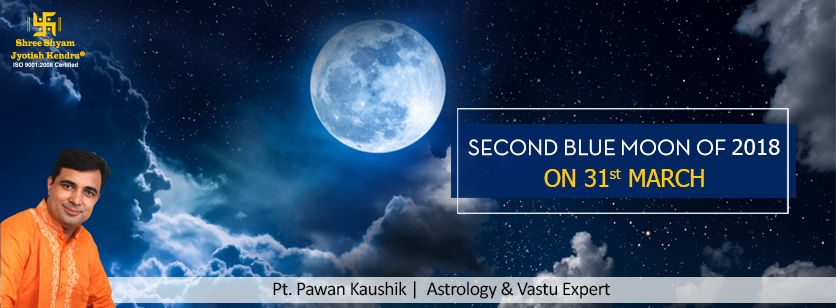 This Year's Second Blue Moon will be seen on 31st March, 2018
