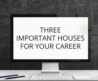 The 3 important houses in Career  Astrology