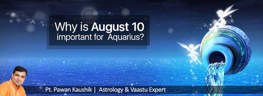 August 10: Why the date is important for the Zodiac Sign Aquarius?