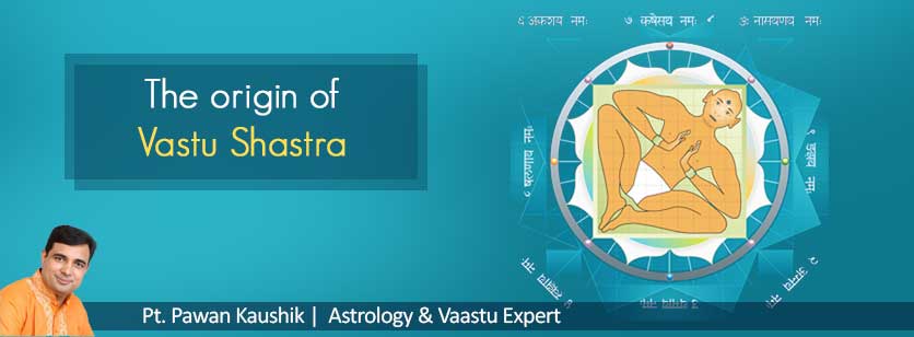 The Origin of vastu Shastra