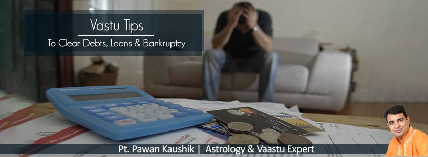 Vastu Tips to resolve Debts, Loans & Bankruptcy