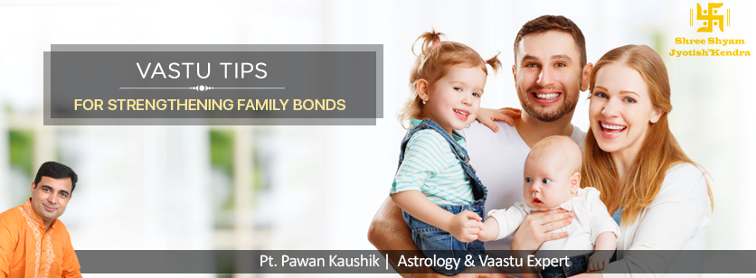 Vastu Tips for Strengthening Family Bonds