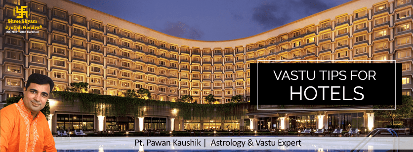 Vastu Tips: Hotel (For a flourishing  business)
