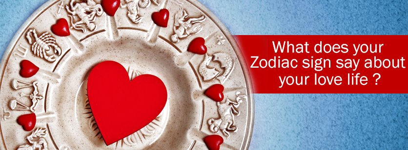 What does your Zodiac sign say about your love life ?