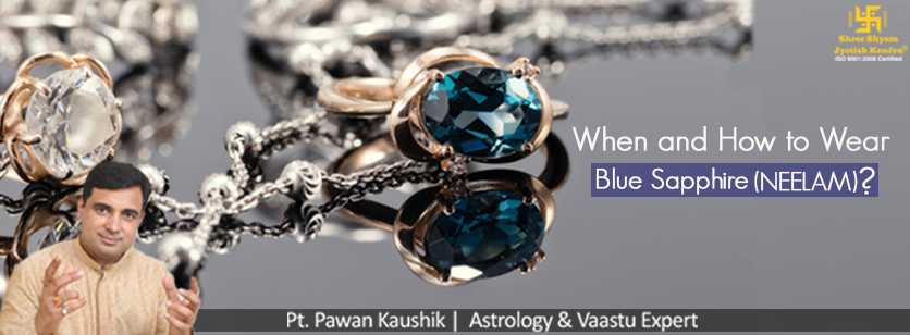 When and How to Wear Blue Sapphire (Neelam)?