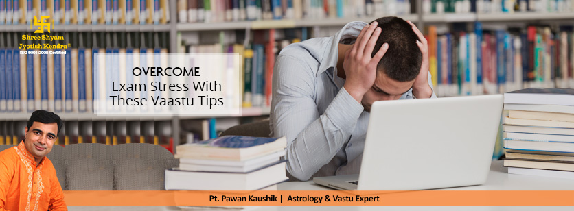 Effective Vastu tips to Avoid Exam Stress