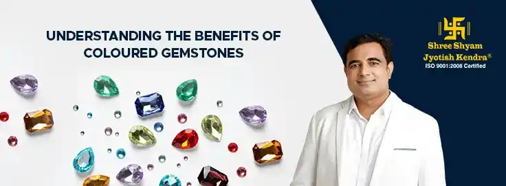 Understanding the Benefits of Coloured Gemstones