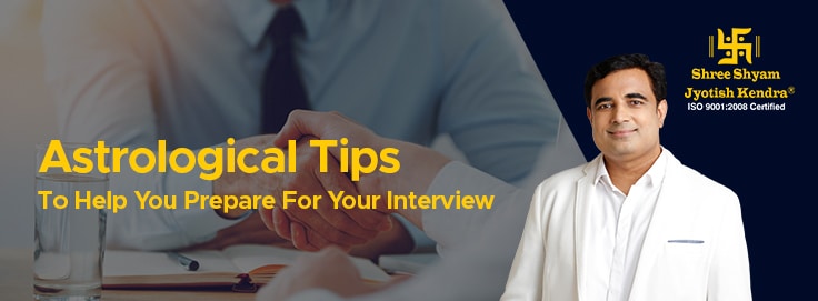 astrological tips to help you prepare for your interview