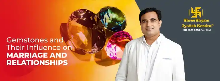 Gemstones and Their Influence on Marriage and Relationships