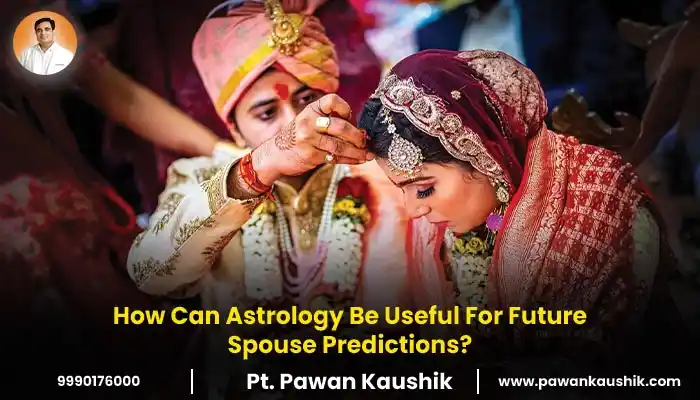 How Can Astrology Be Useful For Future Spouse Predictions?