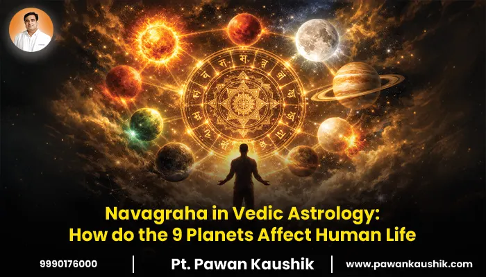Navagraha in Vedic Astrology: How do the 9 Planets Affect Human Life