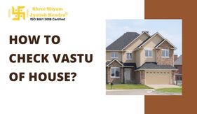 How to Check Vastu of House?
