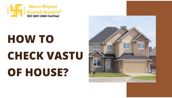 How to Check Vastu of House?