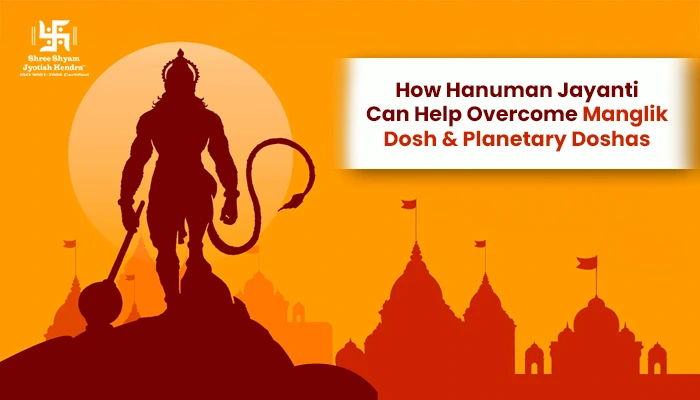 Hanuman Jayanti: Best Remedies to Remove Manglik Dosh & Planetary Doshas