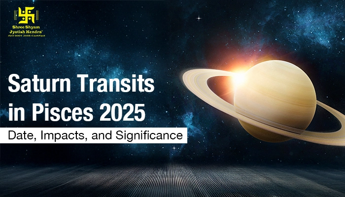 Saturn Transit 2025 in Pisces: Date, Impacts, and Significance