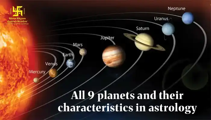 All 9 Planets and Their Characteristics in Astrology