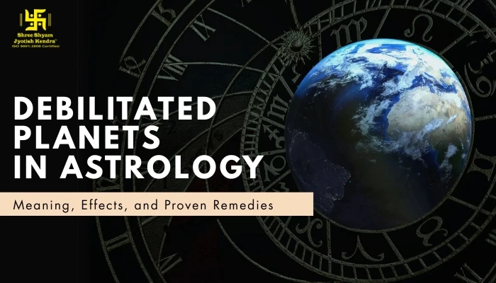 Debilitated Meaning in Astrology: Significance, Effects, and Proven Remedies
