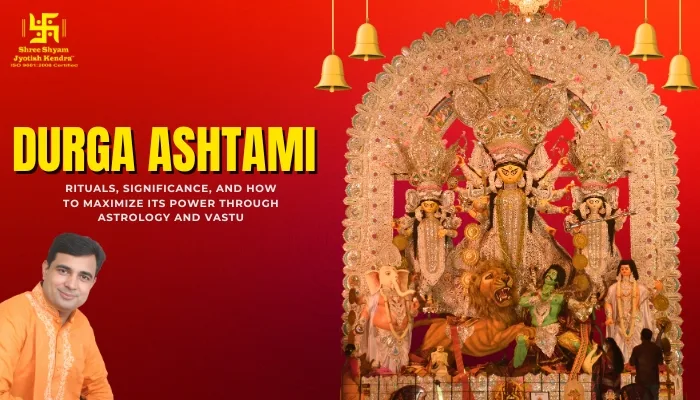 Durga Ashtami 2025: Rituals, Significance, and How to Maximize Its Power Through Astrology and Vastu