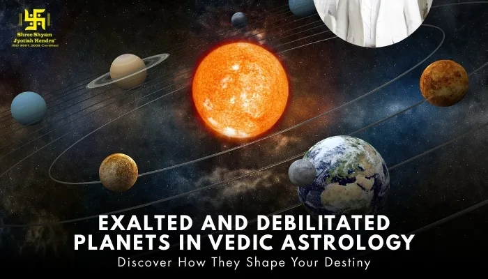 Exalted and Debilitated Planets in Vedic Astrology: Discover How They Shape Your Destiny