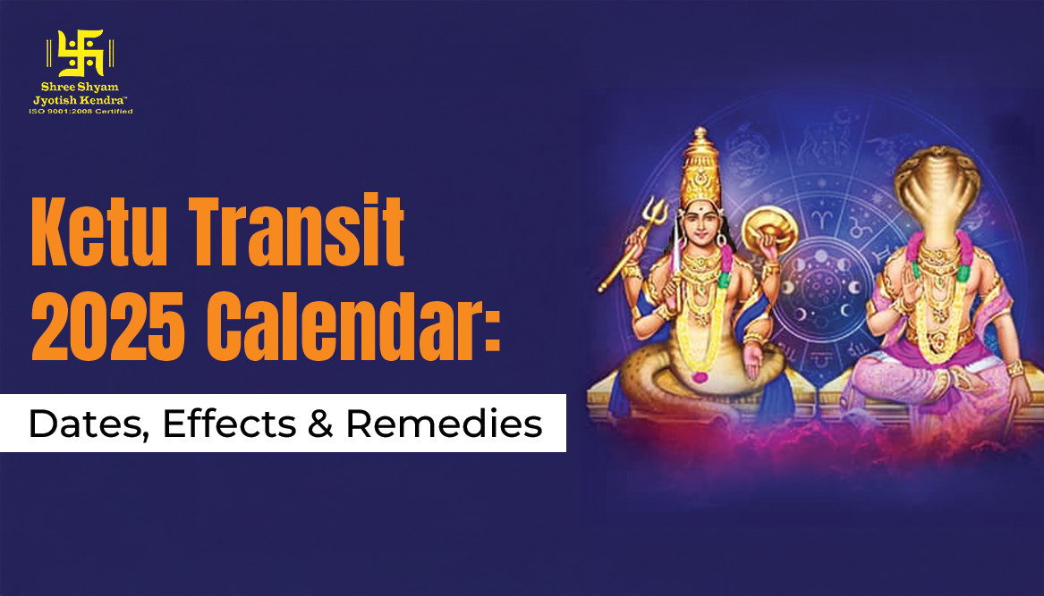 Ketu Transit 2025 Calendar: Date, Zodiac Effects & Remedies