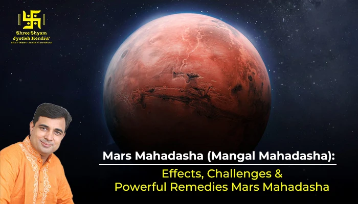 Mars Mahadasha (Mangal Mahadasha): Effects, Challenges & Remedies