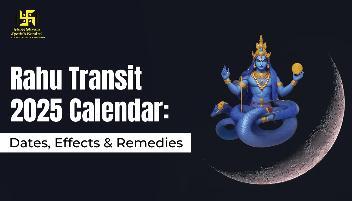 Rahu Transit 2025 Calendar: Dates, Effects & Remedies