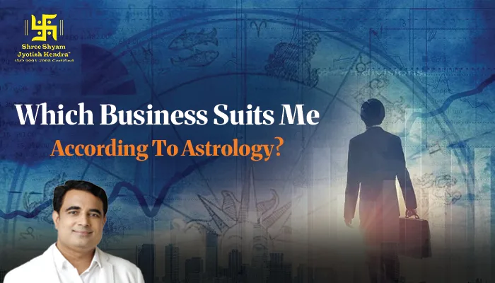 Which Business Suits Me According to Astrology?