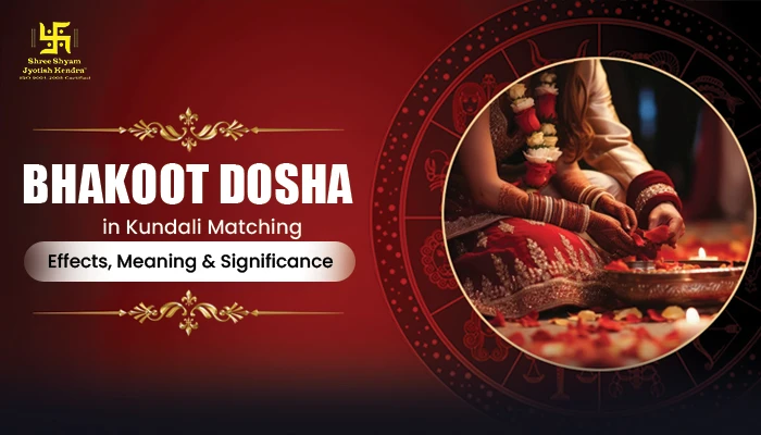 Kundli Dosha in Vedic Astrology: Types, Effects & Remedies Bhakoot Dosha in Kundali Matching