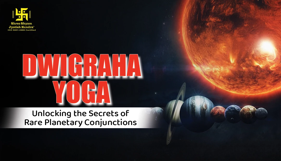 Dwigraha Yoga: Unlocking the Secrets of Rare Planetary Conjunctions Dwigraha Yoga in Astrology