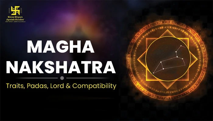 Magha Nakshatra 2025 Date: Traits, Padas, Lord & Compatibility Magha Nakshatra 2025