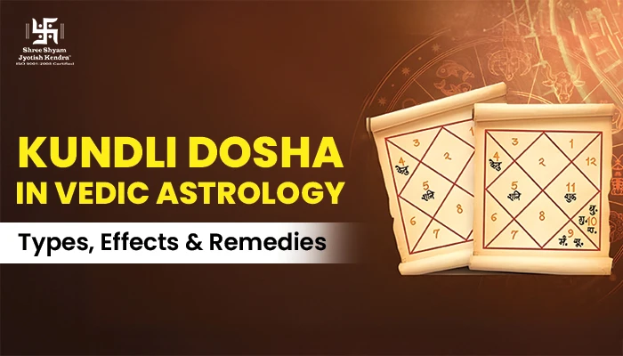 Kundli Dosha in Vedic Astrology: Types, Effects & Remedies Types of Kundli Dosha in Vedic Astrology Types Effects and Remedies