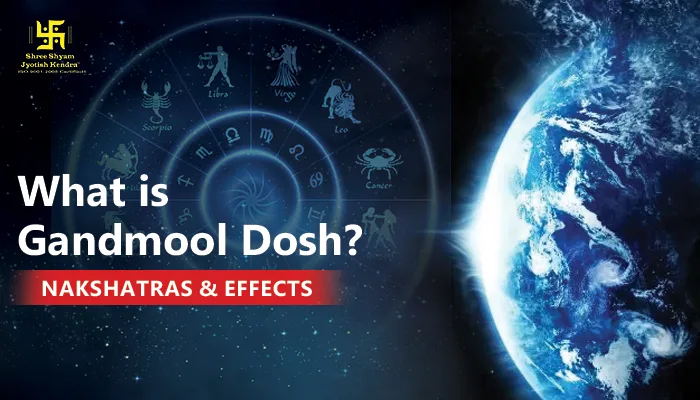 What is Gandmool Dosh? Effects, Nakshatras & Remedies Explained in Detail What is Gandmool Dosh