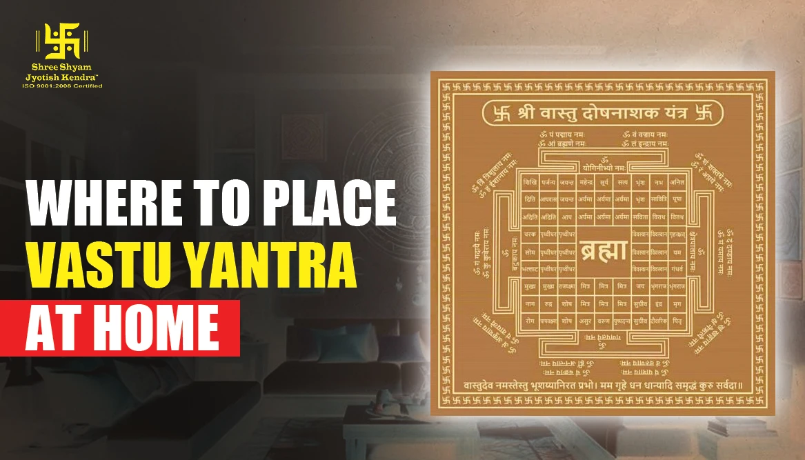 Where to Place Vastu Yantra at Home: Unlocking Harmony & Prosperity