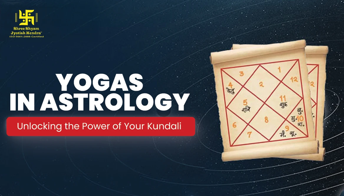 Yogas in Astrology: Unlocking the Power of Your Kundli
