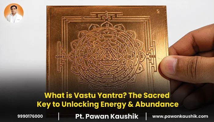 What is Vastu Yantra? The Sacred Key to Unlocking Energy & Abundance