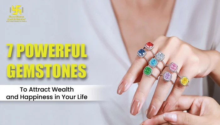 7 Powerful Gemstones to Attract Wealth and Happiness in Your Life 7 Powerful Gemstones to Attract Wealth and Happiness in Your Life