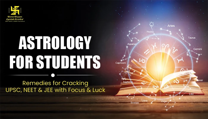 Astrolog for Students Remedies for Cracking UPSC NEET and JEE with Focus and Luck Astrolog for Students Remedies for Cracking UPSC NEET and JEE with Focus and Luck