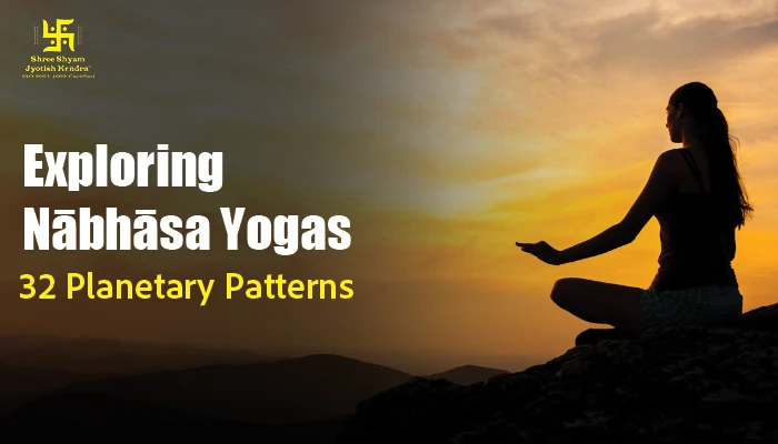 Exploring Nābhāsa Yogas: 32 Planetary Patterns & Their Life Outcomes Naabhasa Yoga