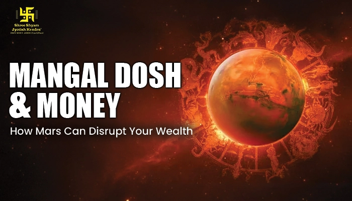 Mangal Dosh & Money: How Mars Can Disrupt or Multiply Your Wealth Mangal Dosh and Money