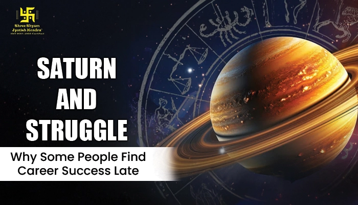 Saturn and Struggle: Why Some People Find Career Success Late—and How to Fix It