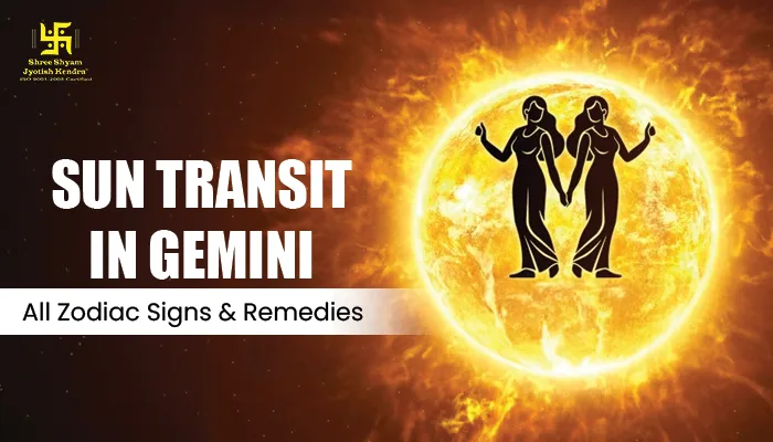 Sun Transit in Gemini 2025 Transit Dates Effects on All Zodiac Signs and Remedies