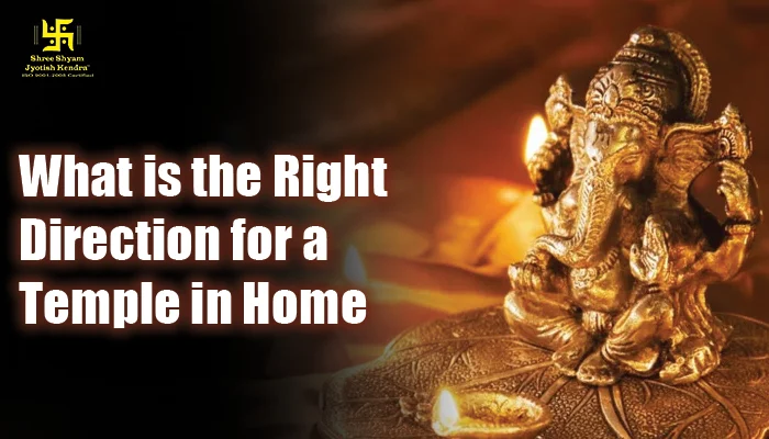 What is the Right Direction for a Temple in Home as Per Vastu?