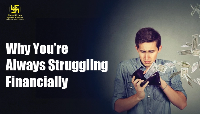 Why You’re Always Struggling Financially: Astrological Combinations Behind Chronic Money Problems Chronic Money Problems