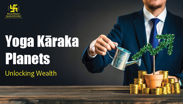 Yoga‑Kāraka Planets: Unlocking Wealth, Status & Success Yoga Karaka