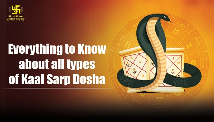 Everything to Know about all types of Kaal Sarp Dosha