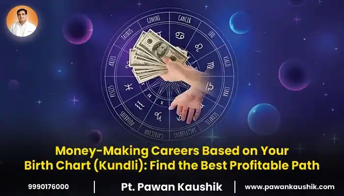 Money-Making Careers Based on Your Birth Chart (Kundli): Find the Best Profitable Path