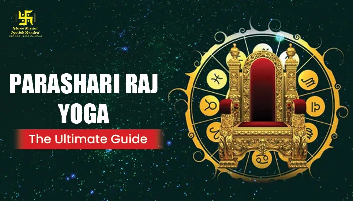 Parashari Raj Yoga: The Ultimate Guide to this Powerful Astrological Combination